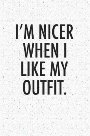 Cover of I'm Nicer When I Like My Outfit