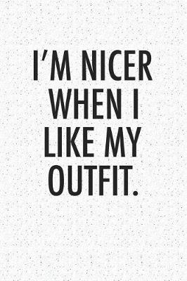 Book cover for I'm Nicer When I Like My Outfit