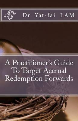 Cover of A Practitioner's Guide to Target Accrual Redemption Forwards