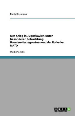 Book cover for Der Krieg in Jugoslawien unter besonderer Betrachtung Bosnien-Herzegowinas und der Rolle der NATO