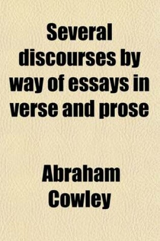Cover of Several Discourses by Way of Essays in Verse and Prose