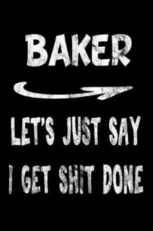 Cover of Baker Let's Just Say I Get Shit Done