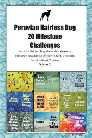 Cover of Peruvian Hairless Dog 20 Milestone Challenges Peruvian Hairless Dog Memorable Moments.Includes Milestones for Memories, Gifts, Grooming, Socialization & Training Volume 2