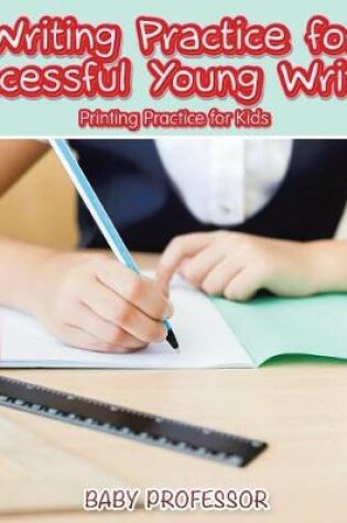 Cover of Writing Practice for Successful Young Writers Printing Practice for Kids