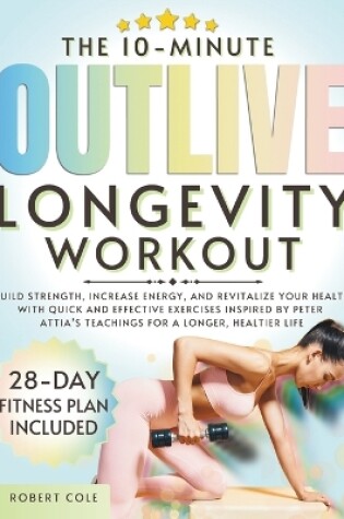 Cover of The 10-Minute Outlive Longevity Workout