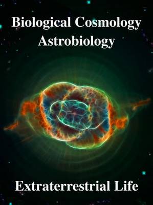 Book cover for Biological Cosmology, Astrobiology, Extraterrestrial Life