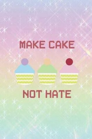 Cover of Make Cake Not Hate