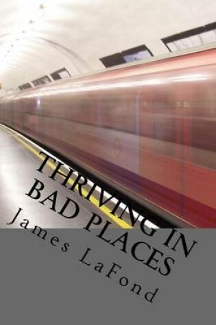Cover of Thriving in Bad Places