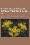 Book cover for Storia Della Toscana Sino Al Principato; Con Diversi Saggi Sulle Scienze, Lettere E Arti