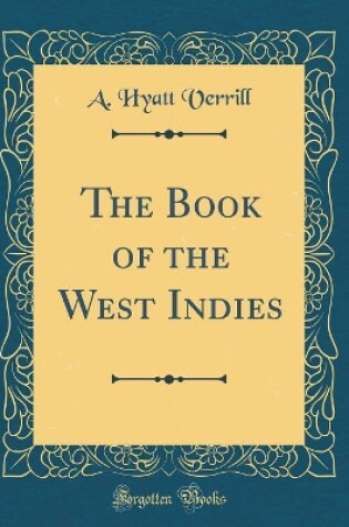 Cover of The Book of the West Indies (Classic Reprint)