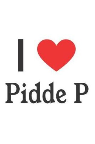 Cover of I Love Pidde P