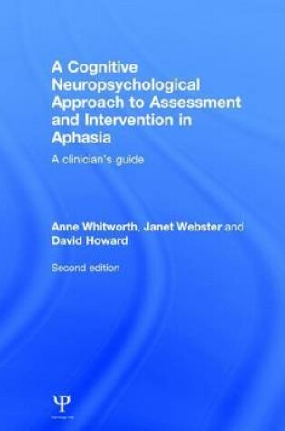 Cover of Cognitive Neuropsychological Approach to Assessment and Intervention in Aphasia: A Clinician's Guide, Second Edition, A: A Clinician's Guide