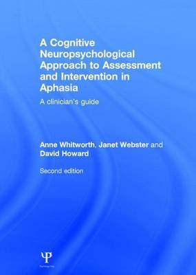 Book cover for Cognitive Neuropsychological Approach to Assessment and Intervention in Aphasia: A Clinician's Guide, Second Edition, A: A Clinician's Guide