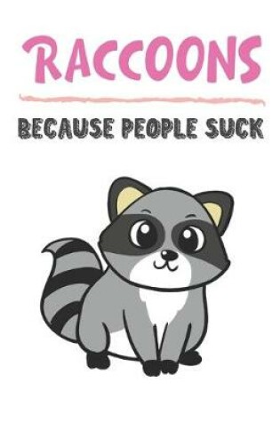 Cover of Raccoons Because People Suck