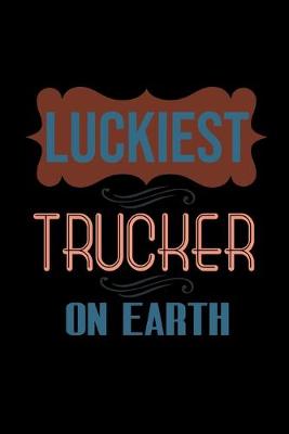 Book cover for Luckiest trucker on earth