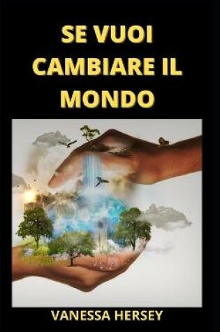 Cover of Se Vuoi Cambiare Il Mondo