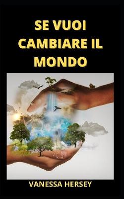 Book cover for Se Vuoi Cambiare Il Mondo