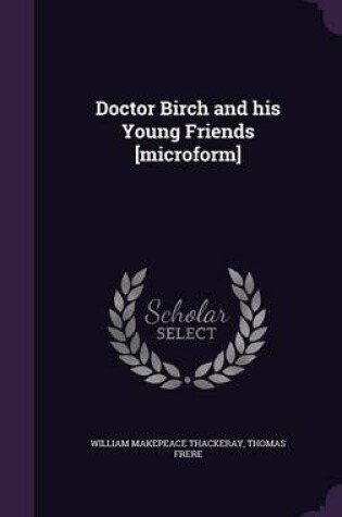 Cover of Doctor Birch and His Young Friends [Microform]