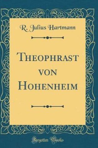 Cover of Theophrast Von Hohenheim (Classic Reprint)