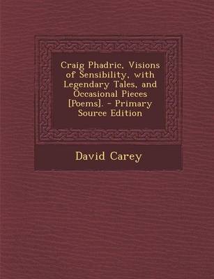 Book cover for Craig Phadric, Visions of Sensibility, with Legendary Tales, and Occasional Pieces [Poems].