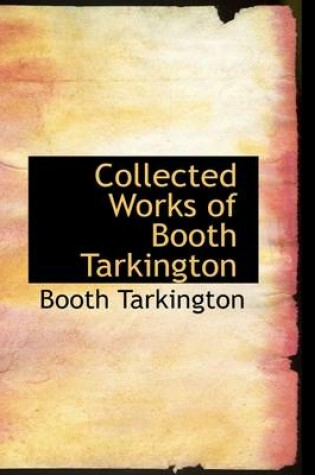 Cover of Collected Works of Booth Tarkington