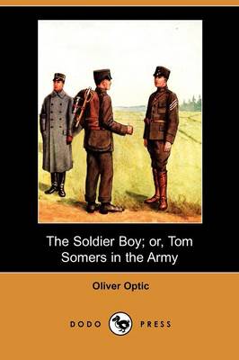 Book cover for The Soldier Boy; Or, Tom Somers in the Army (Dodo Press)