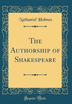 Book cover for The Authorship of Shakespeare (Classic Reprint)