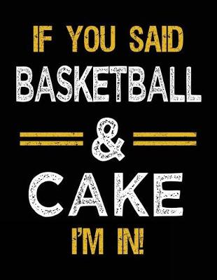 Cover of If You Said Basketball & Cake I'm In