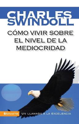 Book cover for Como Vivir Sobre El Nivel De La Mediocridad