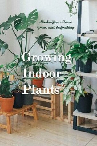 Cover of Growing Indoor Plants