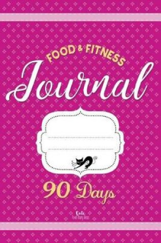 Cover of Food & Fitness Journal 90 Days