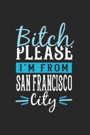 Cover of Bitch Please I'm From San Francisco City