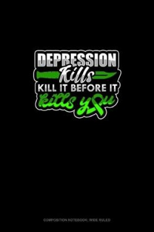 Cover of Depression Kills Kill It Before It Kills You