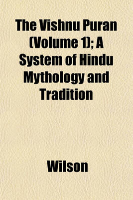 Book cover for The Vishnu Puran (Volume 1); A System of Hindu Mythology and Tradition