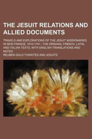 Cover of The Jesuit Relations and Allied Documents (Volume 56); Travels and Explorations of the Jesuit Missionaries in New France, 1610-1791 the Original French, Latin, and Italian Texts, with English Translations and Notes