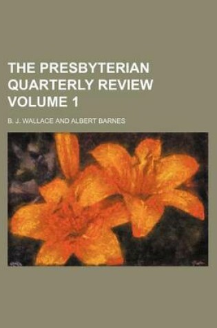 Cover of The Presbyterian Quarterly Review Volume 1