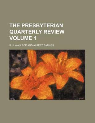 Book cover for The Presbyterian Quarterly Review Volume 1