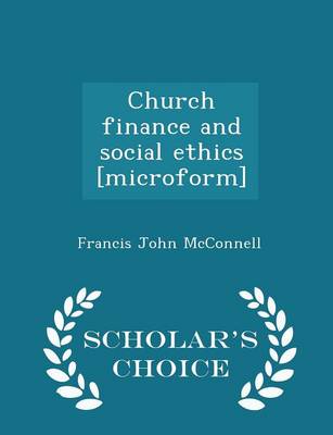 Book cover for Church Finance and Social Ethics [microform] - Scholar's Choice Edition