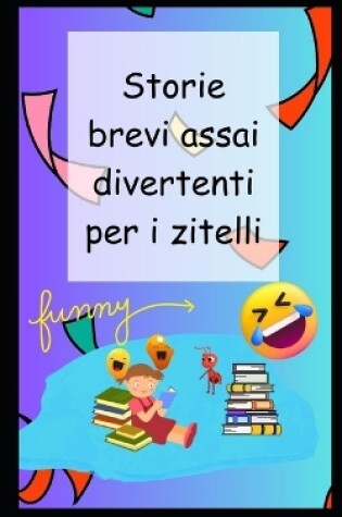 Cover of Storie brevi assai divertenti per i zitelli