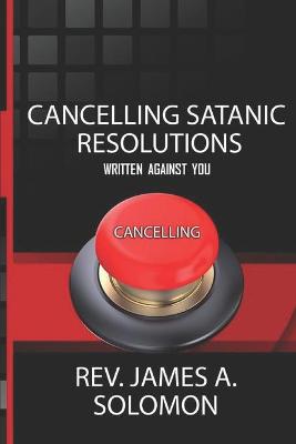 Book cover for Cancelling Satanic Resolutions Written Against You