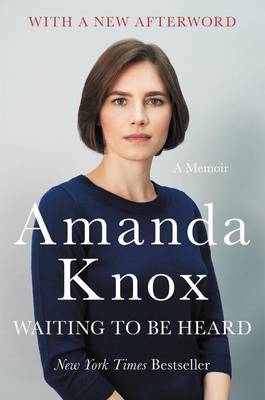 Waiting to Be Heard by Amanda Knox