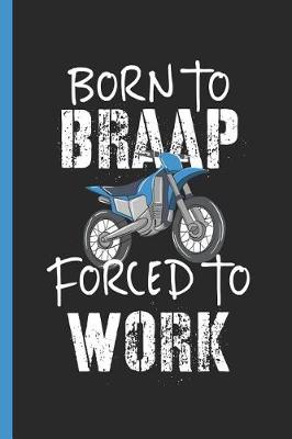 Book cover for Born To Braap Forced To Work