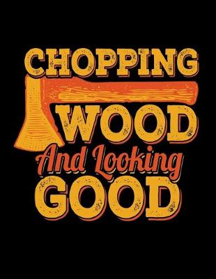 Book cover for Chopping Wood Looking Good