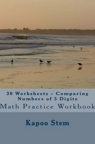 Cover of 30 Worksheets - Comparing Numbers of 5 Digits