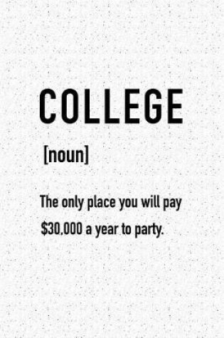 Cover of College the Only Place You Will Pay $30000 a Year to Party