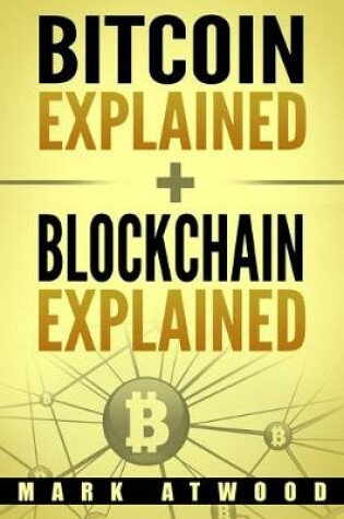 Cover of Bitcoin Explained + Blockchain Explained