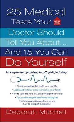 Cover of 25 Medical Tests Your Doctor Should Tell You About...and 15 You Can Do Yourself