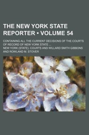 Cover of The New York State Reporter (Volume 54); Containing All the Current Decisions of the Courts of Record of New York State