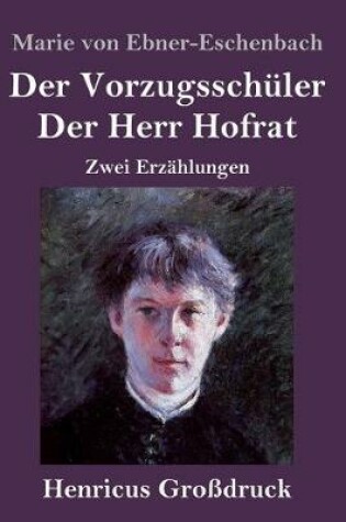 Cover of Der Vorzugsschüler / Der Herr Hofrat (Großdruck)
