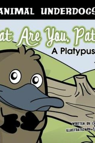 Cover of What Are You, Patty?: A Platypus Tale